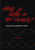 Hoor Je Beter In Het Donker ? - Jo Hermans