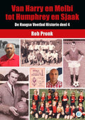 De Haagse Voetbal Historie 4 - Van Harry en Melbi tot Humphrey en Sjaak - Rob Pronk