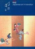 Meiji: ceramics, cloisonnÃ©, lacquer, prints, illustrated books, drawings and paintings from the Meiji period (1868 - 1912): Japanese art in transition - Frits Scholten, Robert Schaap