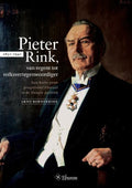 Pieter Rink (1851 - 1941), van regent tot volksvertegenwoordiger - Arno Bornebroek
