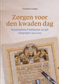 Zorgen voor den kwaden dag: Pensioenfonds Predikanten en zijn voorgangers 1925 - 2013 - Yvonne Tanke