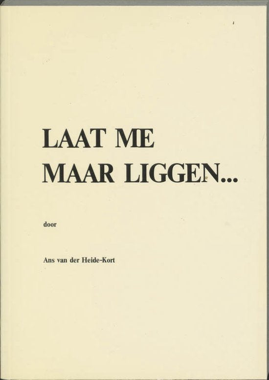 Laat me maar liggen... - A. van der Heide - Kort