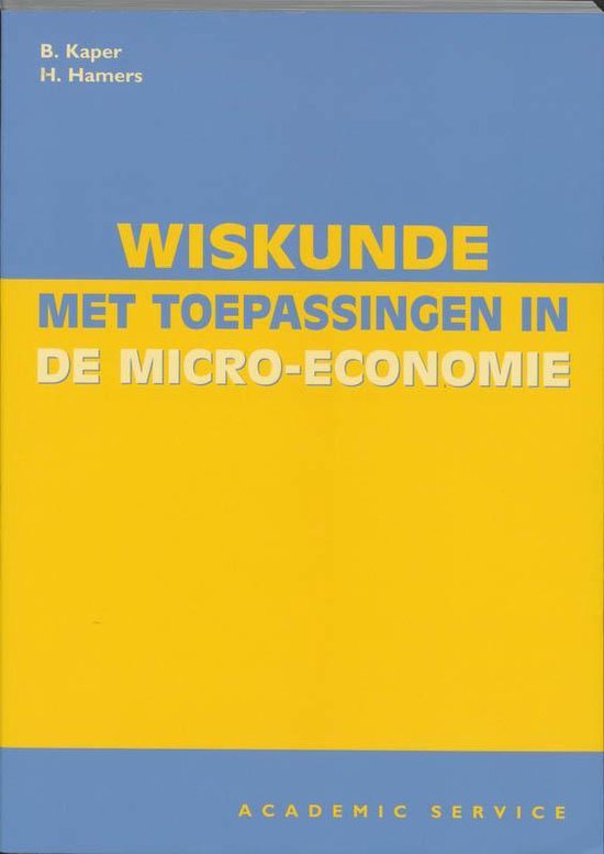 Wiskunde met toepassingen in de micro - economie - B. Kaper, H. Hamers