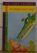 Ik leer lezen! die draak moet weg AVI:2/m3 - Walter Oliviers