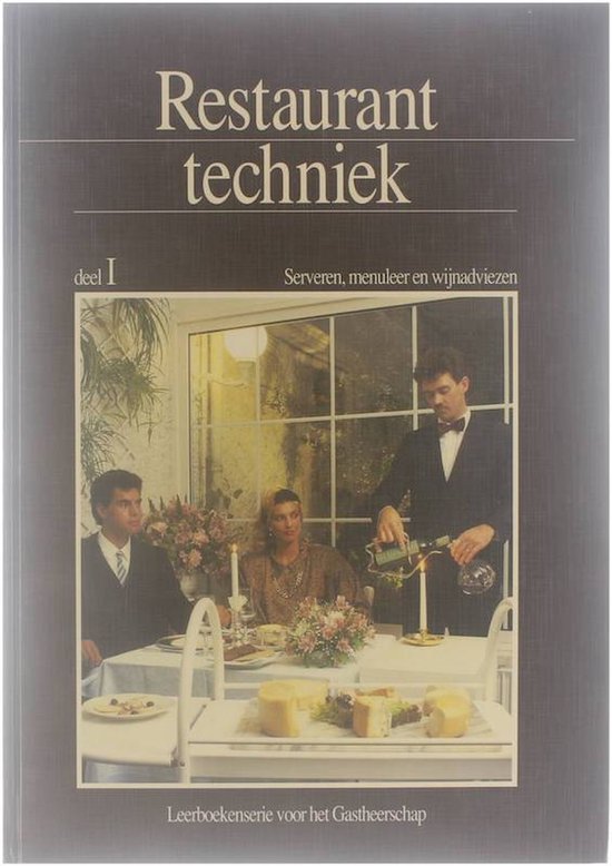 Leerboekenserie voor het gastheerschap : Restauranttechniek : I : Serveren, menuleer en wijnadviezen - J E Bieshaar, J H P M de Beer