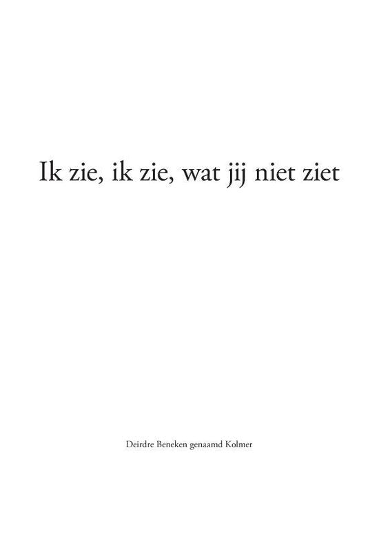 Ik Zie, Ik Zie, Wat Jij Niet Ziet - Deirdre Maria Beneken