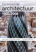 De Moderne Architectuur 1900 2008 - Jonathan Glancey