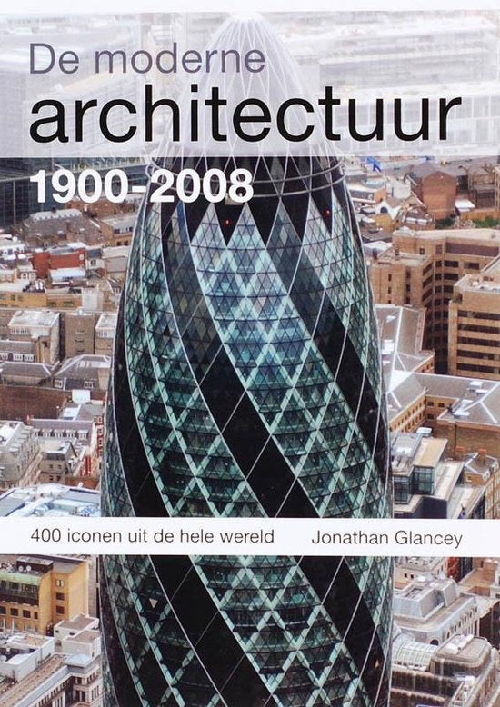 De Moderne Architectuur 1900 2008 - Jonathan Glancey