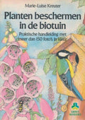 Planten beschermen in de biotuin - Marie - Luise Kreuter, Henk Pel