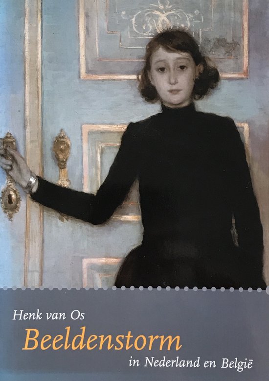Beeldenstorm in Nederland en Belgie - H. van Os