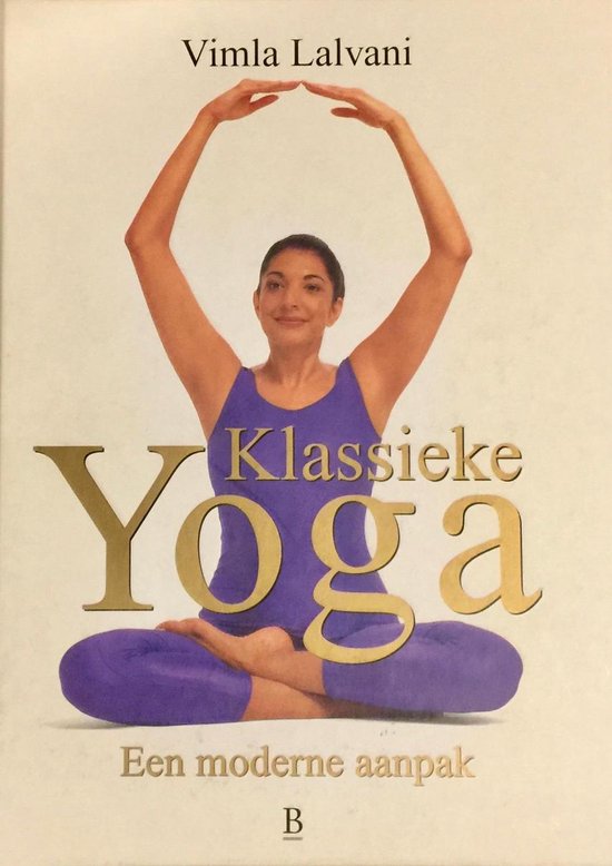 Klassieke yoga: een moderne aanpak - Vimla Lalvani