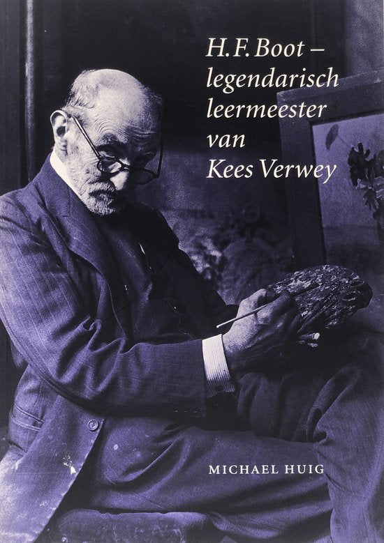 H.F. Boot - Legendarisch leermeester van Kees Verwey - Huig, Michael