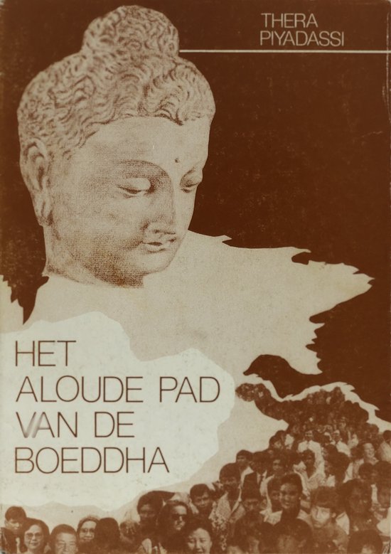 Het Aloude Pad Van De Boeddha - Thera Piyadassi