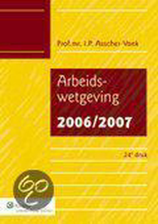 Arbeidswetgeving 2006/2007 - I.P. Asscher - Vonk