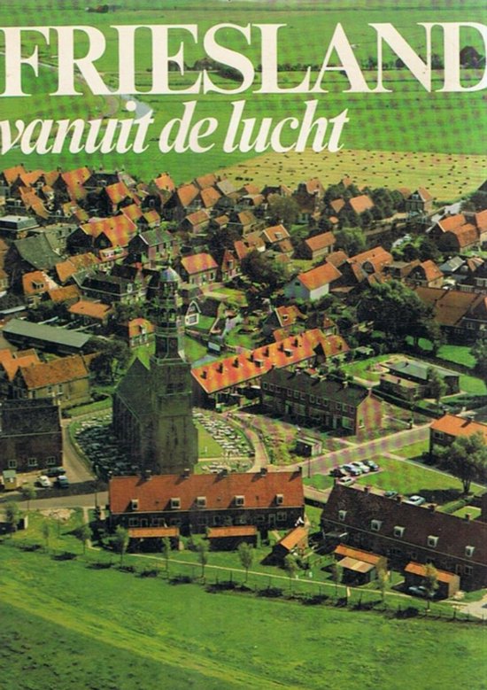 Friesland vanuit de lucht - S.J. van der Molen