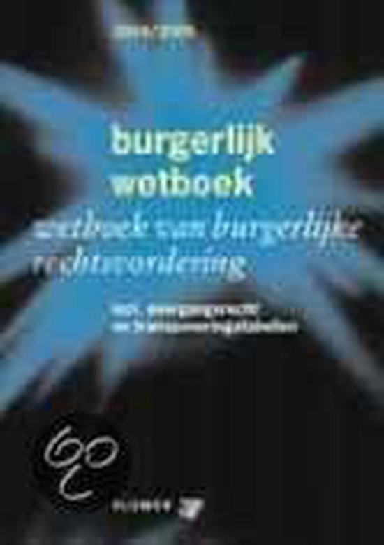 Burgerlijk Wetboek / Wetboek van burgerlijke rechtsvordering 2004/2005 - C. Zeben