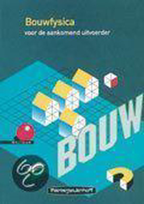 Leerboeken voor het bouwvak Bouwfysica voor de aankomend uitvoerder