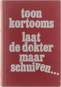 Laat de dokter maar schuiven... - Toon Kortooms, Onbekend