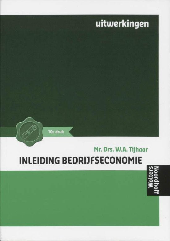 Inleiding Bedrijfseconomie / Deel Uitwerkingen - W.A. Tijhaar, W.J. Ruiter