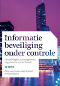 Informatiebeveiliging onder controle - Pieter van Houten, Marcel Spruit