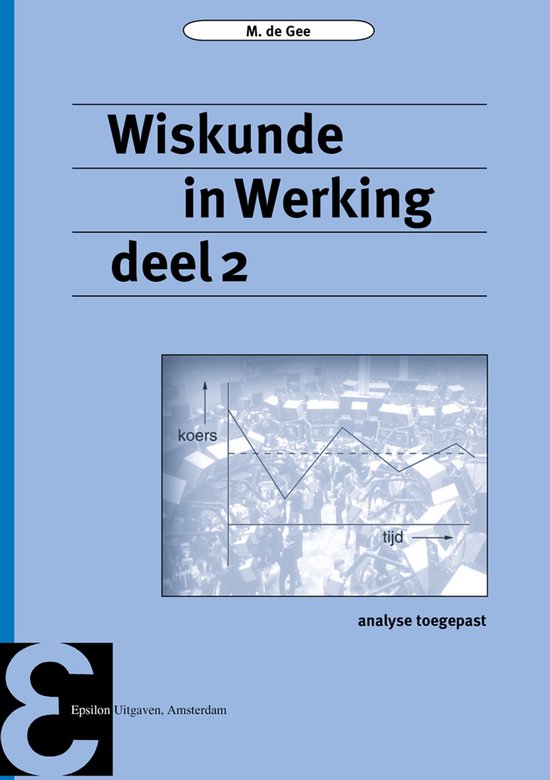 Epsilon uitgaven 49 - Wiskunde in Werking deel 2 - Maarten de Gee