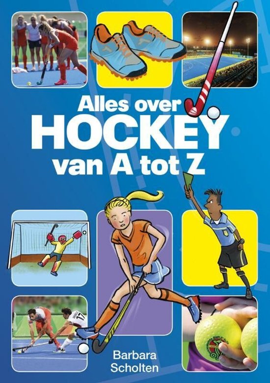 Alles over hockey van A tot Z - Barbara Scholten
