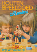 Houten Speelgoed Zelf Maken - Roy Winderbank