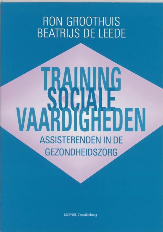 Training sociale vaardigheden voor assisterenden in de gezondheidszorg - Ron Groothuis, Beatrijs de Leede