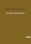 Les Liaisons dangereuses - Pierre Choderlos de Laclos