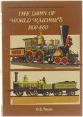 Railways of the world in colour : The dawn of world railways 1800 - 1850 - O S Nock