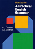 A Practical English Grammar - A. J. Thomson, A. V. Martinet