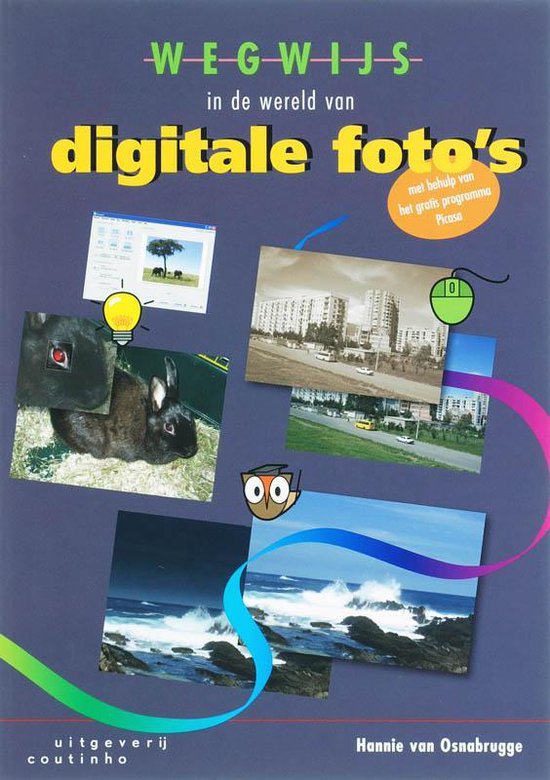 Wegwijs In De Wereld Van Digitale Foto's - Hannie van Osnabrugge