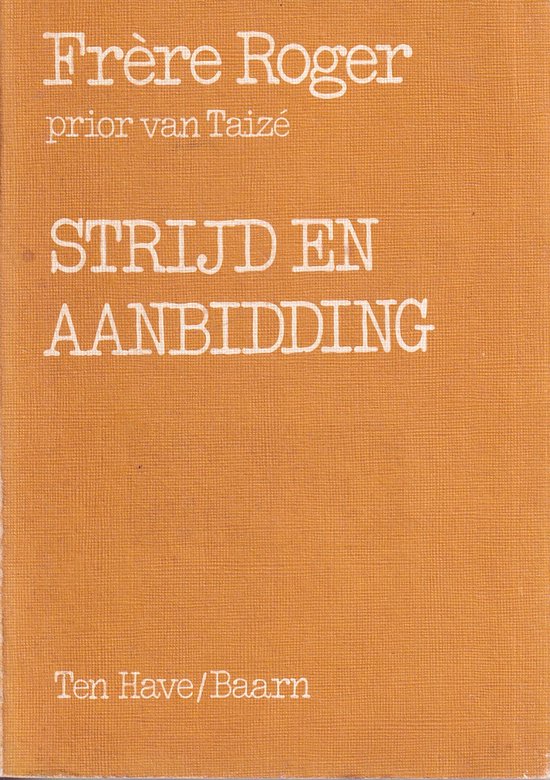 Strijd en Aanbidding - Frere Roger, Maria de Groot