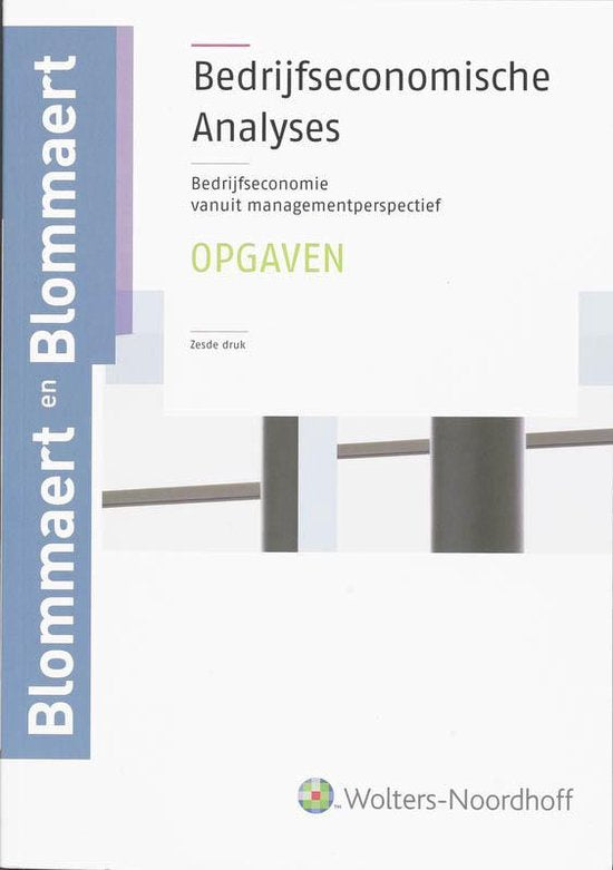 Bedrijfseconomische analyses / deel Opgaven en uitwerkingen - A.M.M. Blommaert, J.M.J. Blommaert