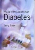 Diabetes Wat Je Moet Weten Over - Jenny Bryan, Karin Beneken Kolmer