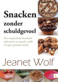 Snacken zonder schuldgevoel! - Jeanet Wolf