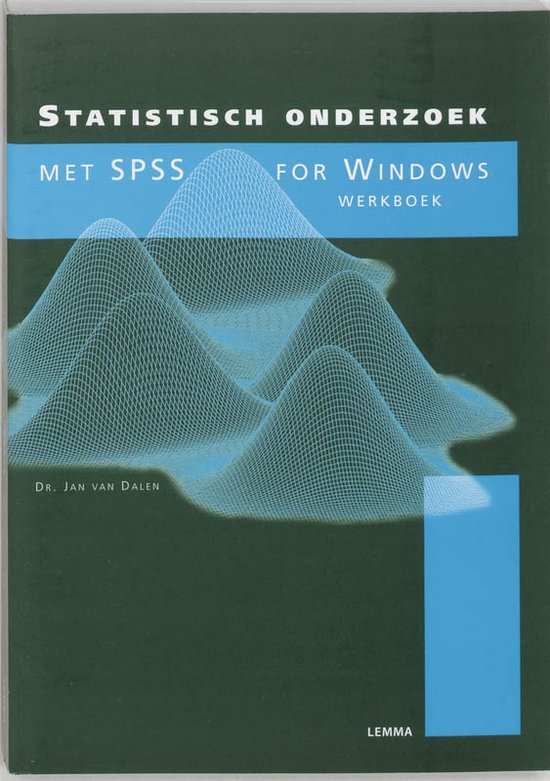 Statistisch onderzoek met SPSS for Windows Werkboek - J. van Dalen, E. de Leede