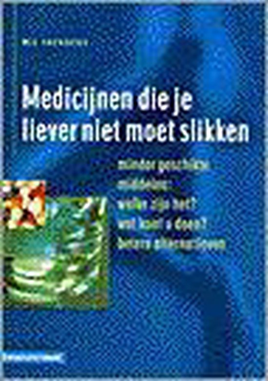 Medicijnen die je liever niet moet slikken - Auteur Onbekend