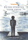 Zij die stierven voor vrede - Tim van Veelen