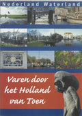 Nederland waterland - Varen door het Holland van toen - Zuid - Hollands Bureau Voor Toerisme