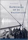 Katwijkers Op De Walvisvaart - Leo Vroman