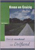 Kreen en gruizig. Over de streektaal van Delfland - Henk Tetteroo