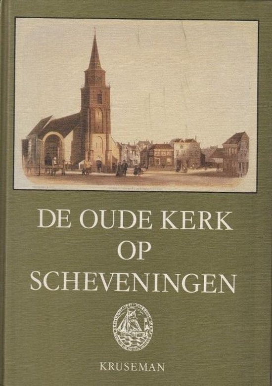 De Oude Kerk op Scheveningen - Heleen van der Weel, H. van der Weel
