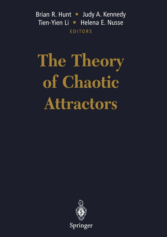 The Theory of Chaotic Attractors - Brian R Hunt, Judy A Kennedy