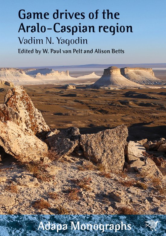 Adapa Monographs - Game Drives of the Aralo - Caspian Region - Vadim N. Yagodin