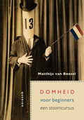 Domheid Voor Beginners - Matthijs van Boxsel