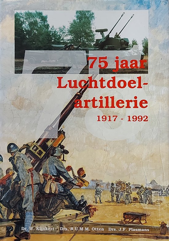 75 jaar luchtdoelartillerie 1917 - 1992 - Klinkert, R.U.M.M. Otten