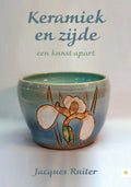 Keramiek en zijde - Jacques Ruiter