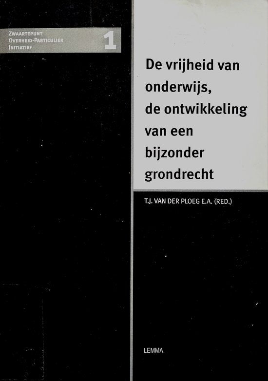 De vrijheid van onderwijs, de ontwikkeling van een bijzonder grondrecht - Auteur Onbekend