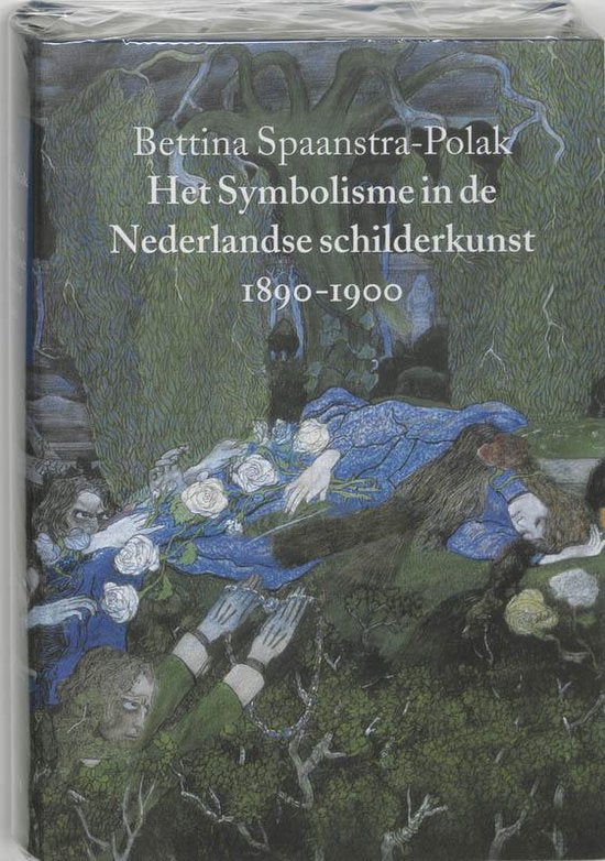 Het Symbolisme in de Nederlandse schilderkunst 1890 - 1900 - B. Spaanstra - Polak